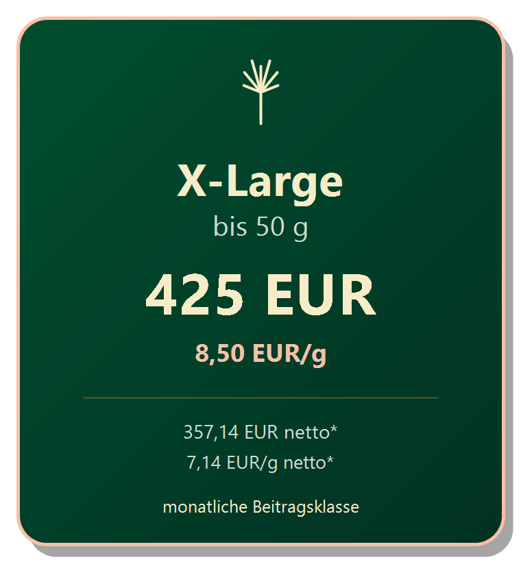 X-Large Beitragsklasse bis 50 g, 425 EUR, 8,50 EUR pro Gramm